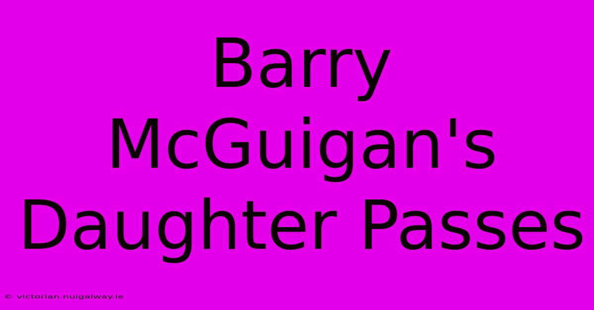 Barry McGuigan's Daughter Passes