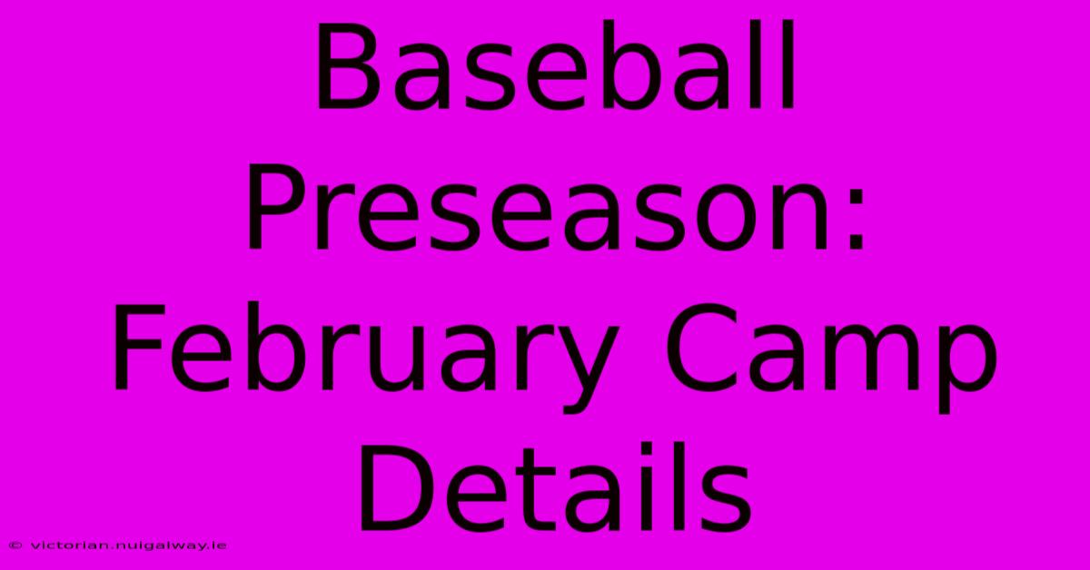 Baseball Preseason: February Camp Details