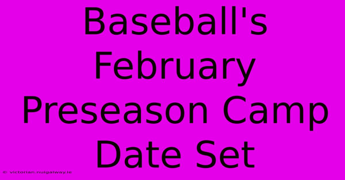 Baseball's February Preseason Camp Date Set