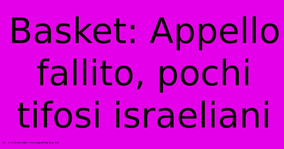 Basket: Appello Fallito, Pochi Tifosi Israeliani