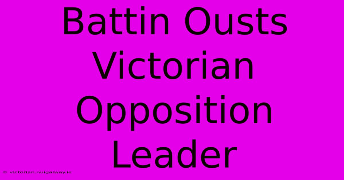 Battin Ousts Victorian Opposition Leader