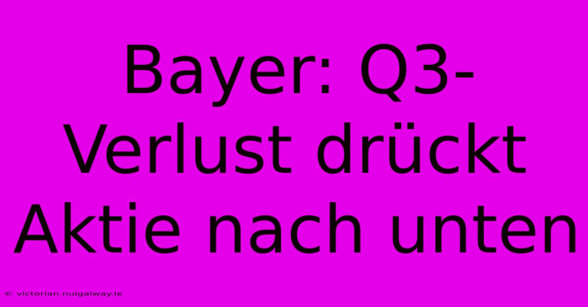 Bayer: Q3-Verlust Drückt Aktie Nach Unten