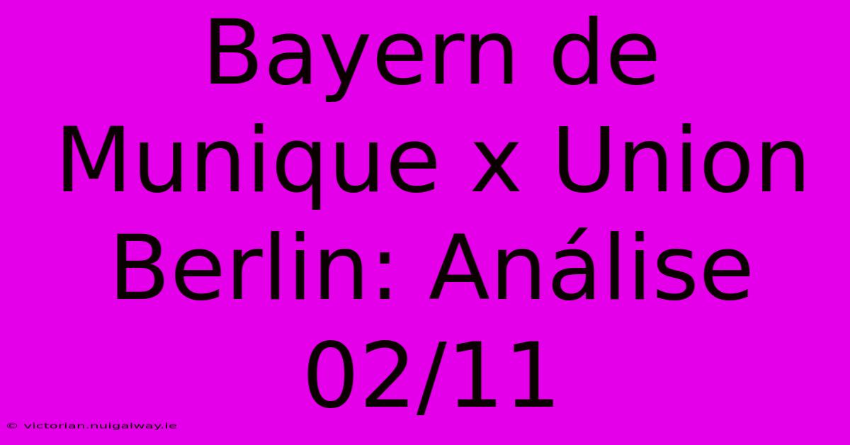 Bayern De Munique X Union Berlin: Análise 02/11