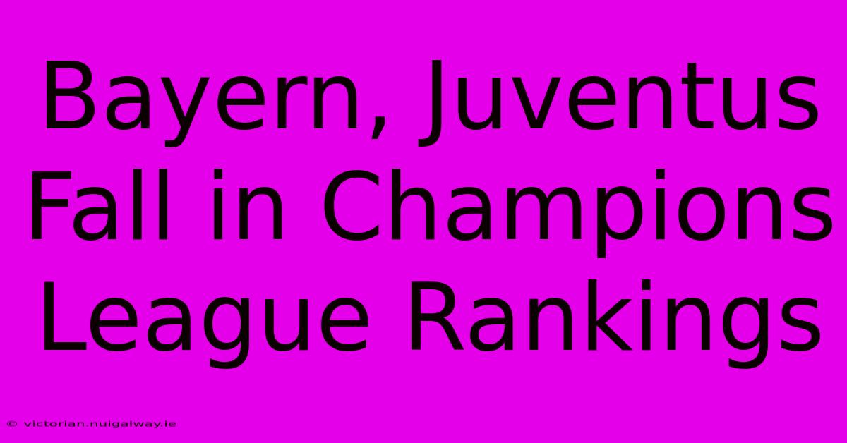 Bayern, Juventus Fall In Champions League Rankings