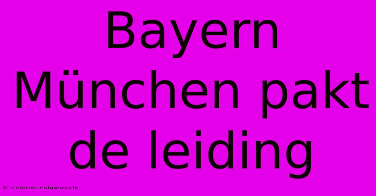 Bayern München Pakt De Leiding