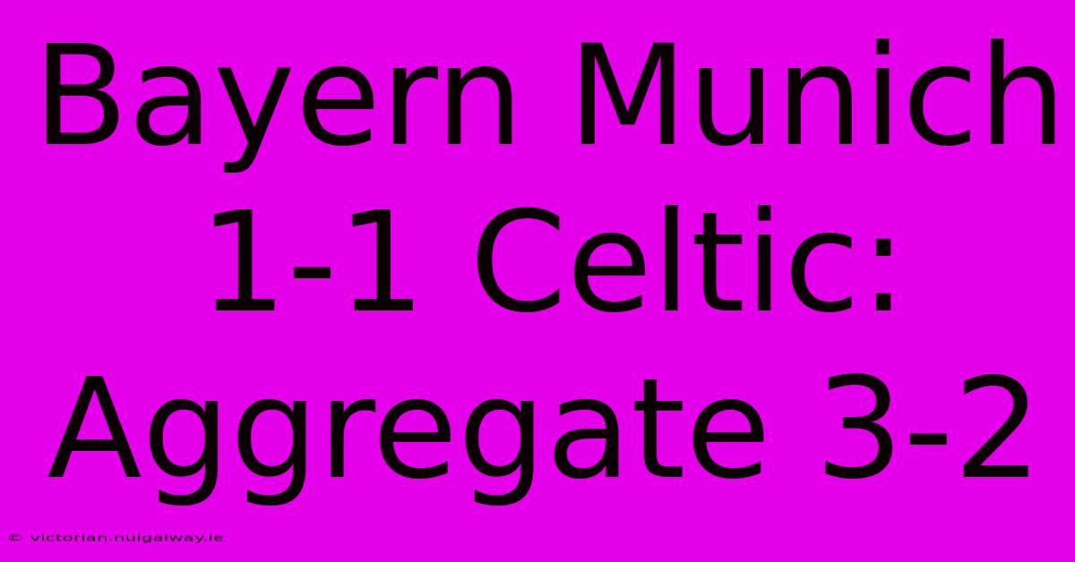 Bayern Munich 1-1 Celtic: Aggregate 3-2