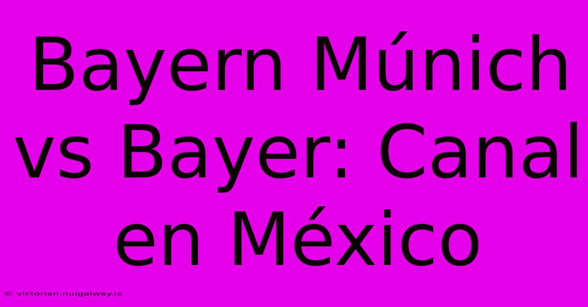 Bayern Múnich Vs Bayer: Canal En México