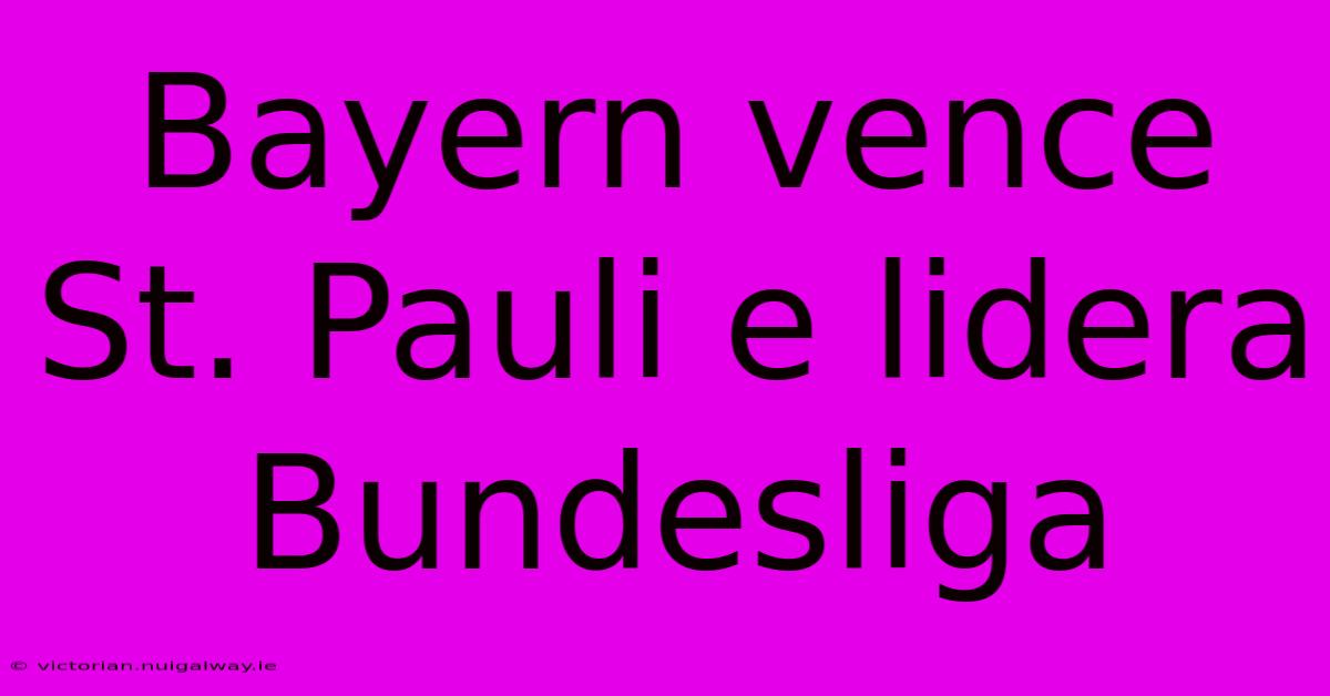 Bayern Vence St. Pauli E Lidera Bundesliga