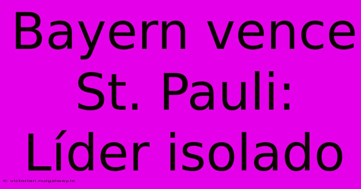 Bayern Vence St. Pauli:  Líder Isolado