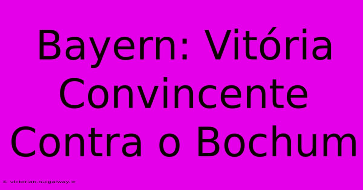 Bayern: Vitória Convincente Contra O Bochum 