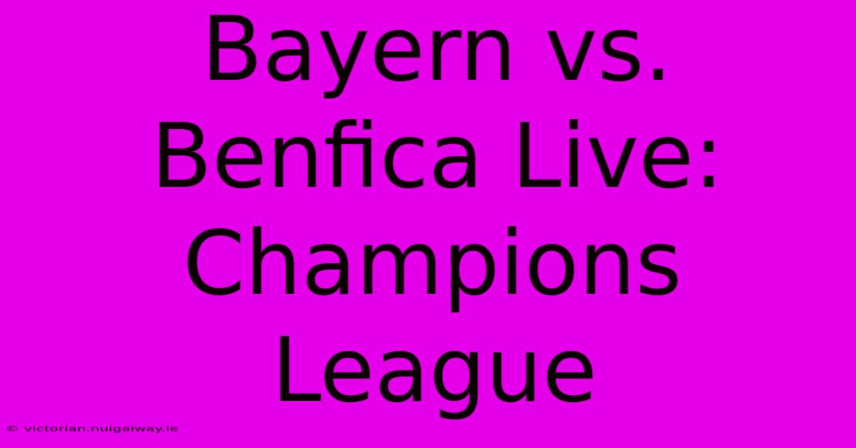 Bayern Vs. Benfica Live: Champions League