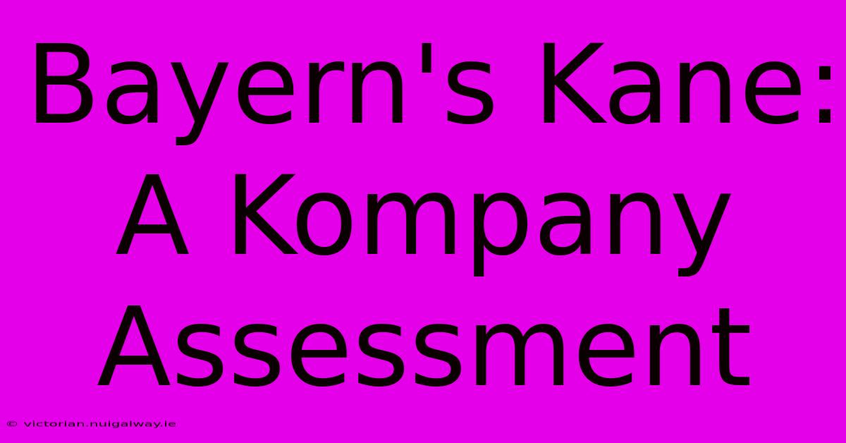 Bayern's Kane: A Kompany Assessment