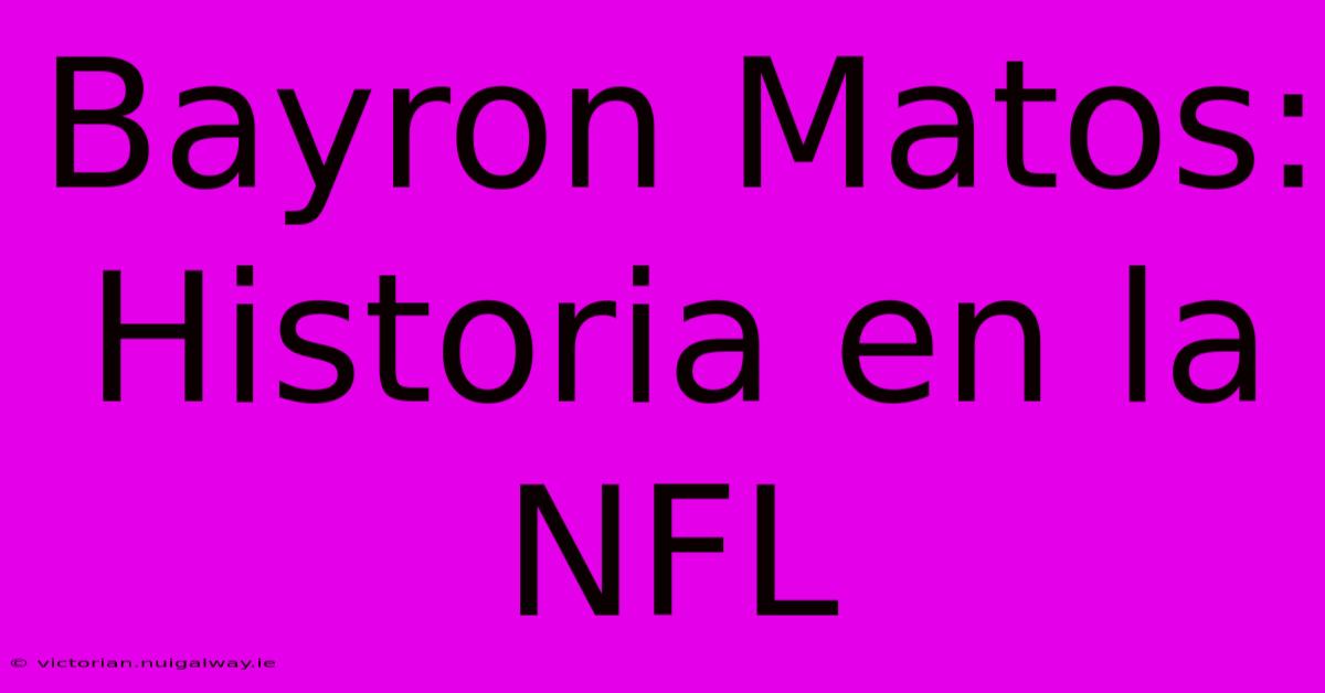 Bayron Matos: Historia En La NFL