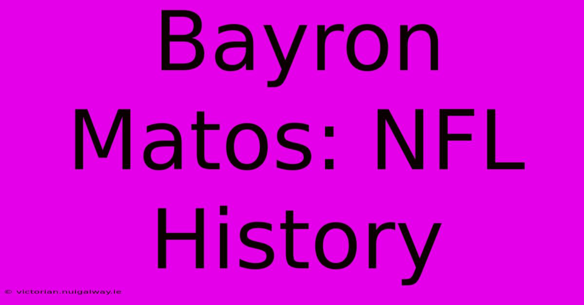 Bayron Matos: NFL History