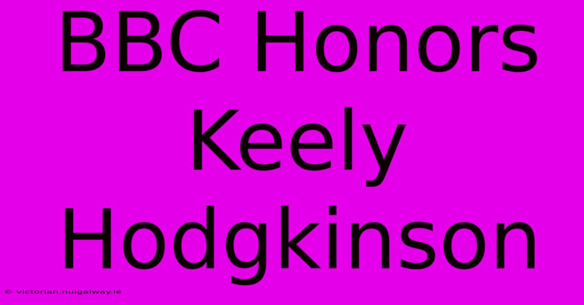 BBC Honors Keely Hodgkinson