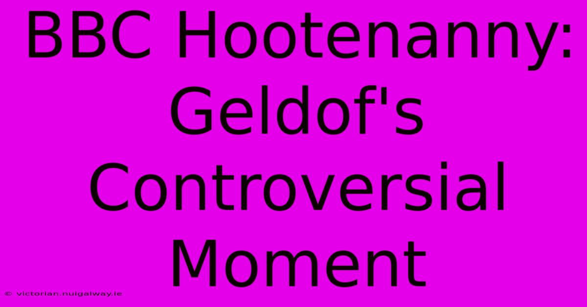 BBC Hootenanny: Geldof's Controversial Moment