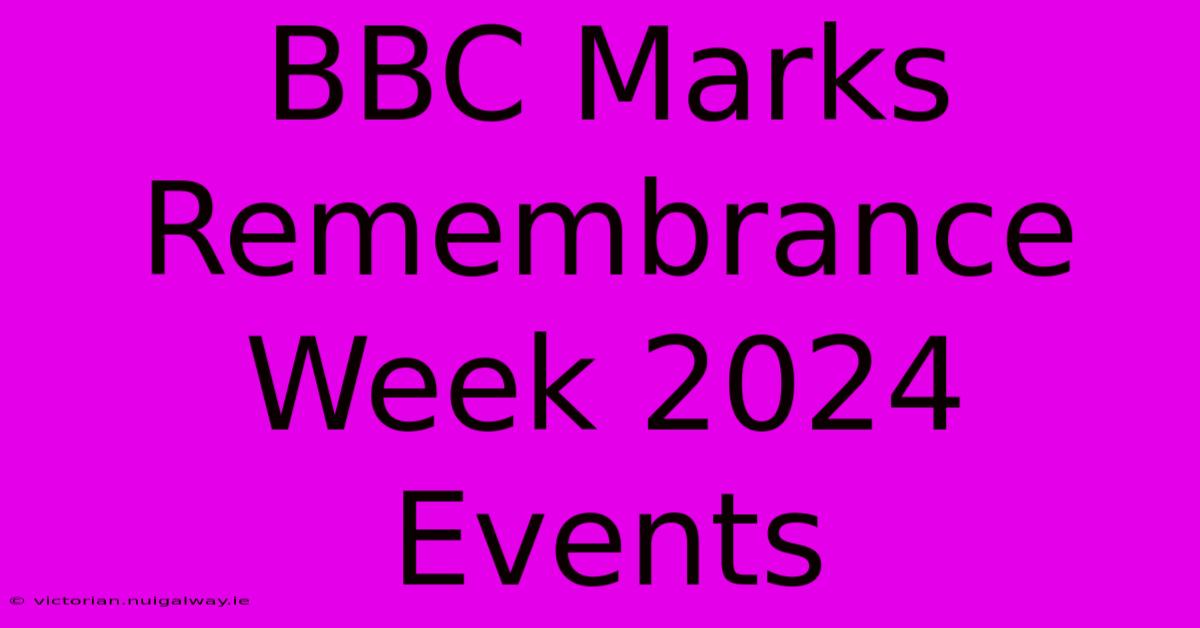 BBC Marks Remembrance Week 2024 Events