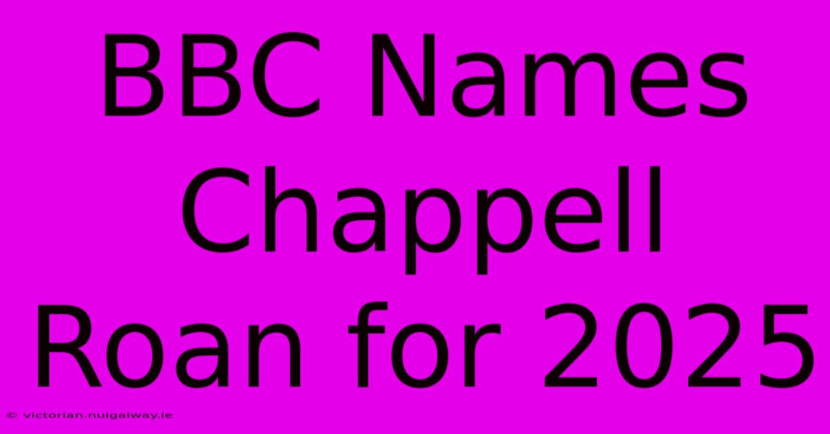 BBC Names Chappell Roan For 2025