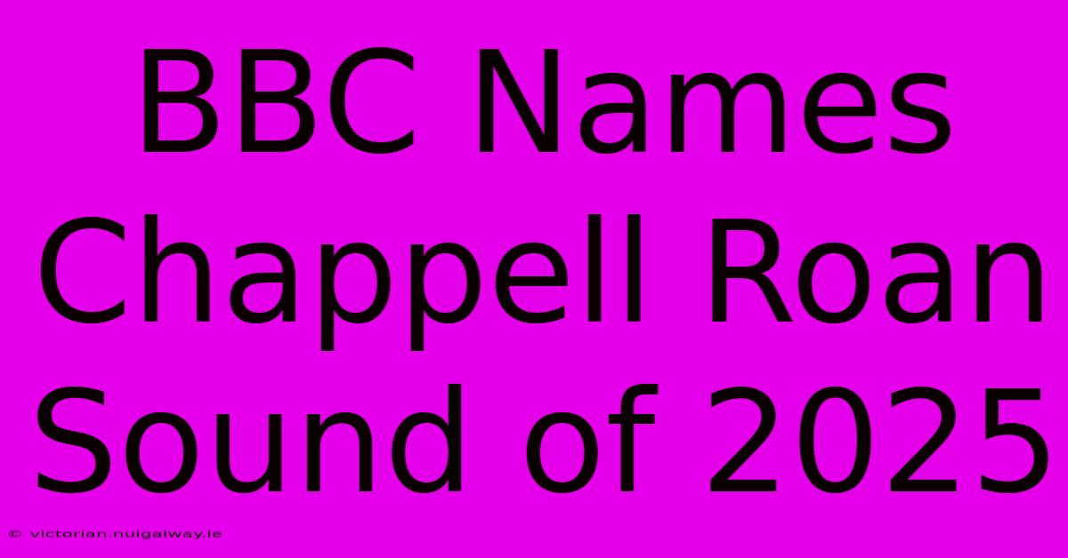 BBC Names Chappell Roan Sound Of 2025