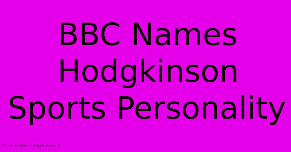 BBC Names Hodgkinson Sports Personality