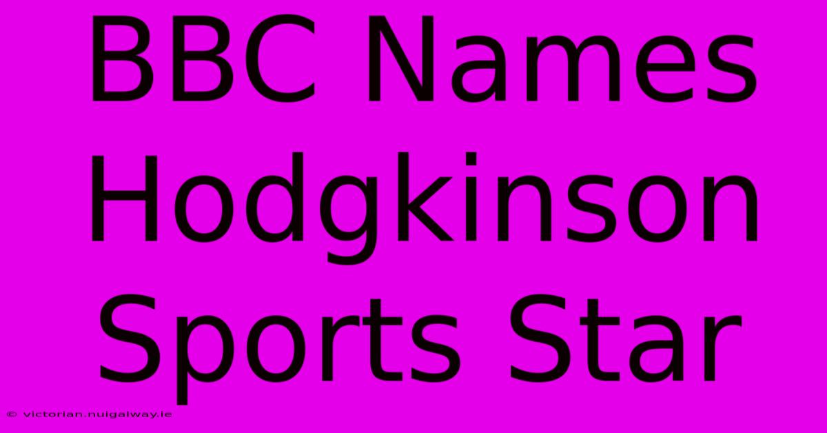 BBC Names Hodgkinson Sports Star