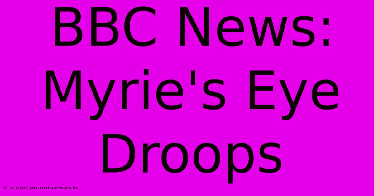 BBC News: Myrie's Eye Droops