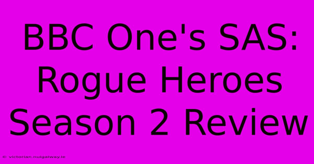 BBC One's SAS: Rogue Heroes Season 2 Review