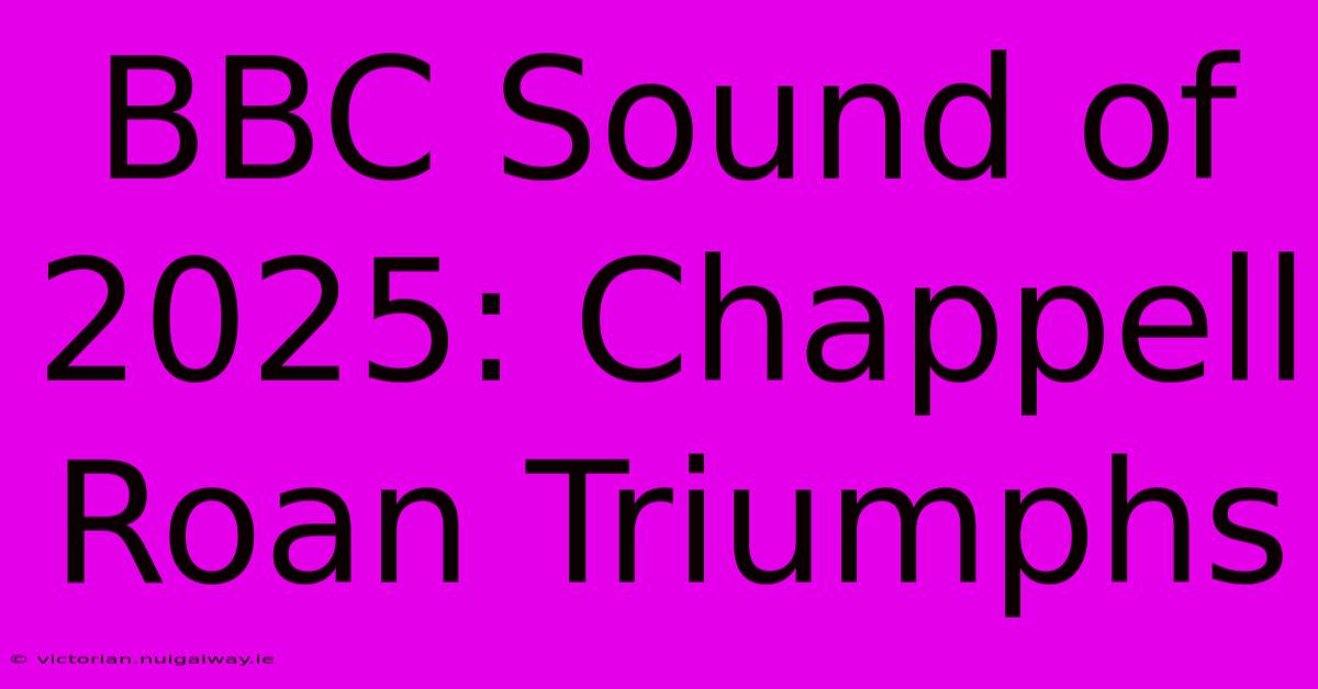 BBC Sound Of 2025: Chappell Roan Triumphs