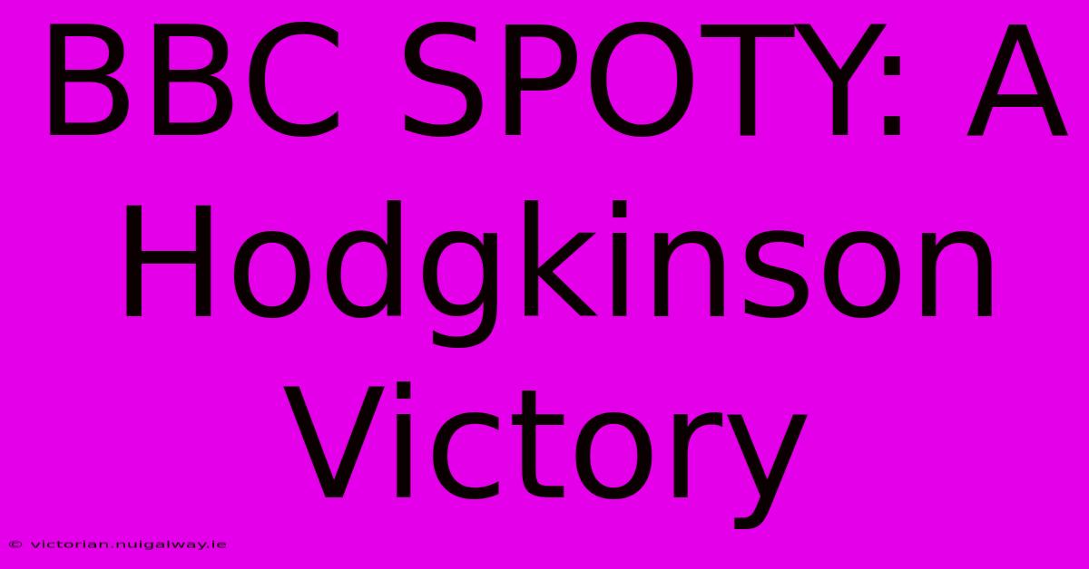 BBC SPOTY: A Hodgkinson Victory