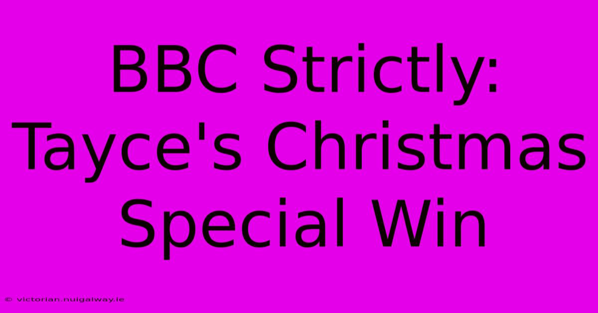 BBC Strictly: Tayce's Christmas Special Win