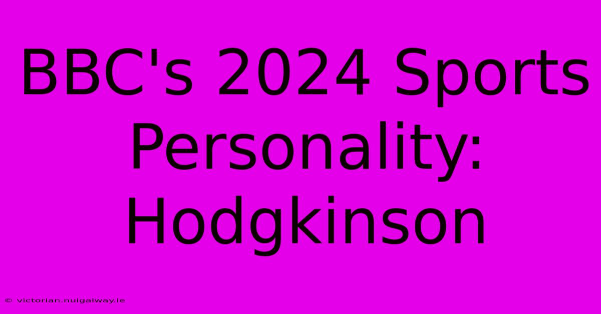 BBC's 2024 Sports Personality: Hodgkinson