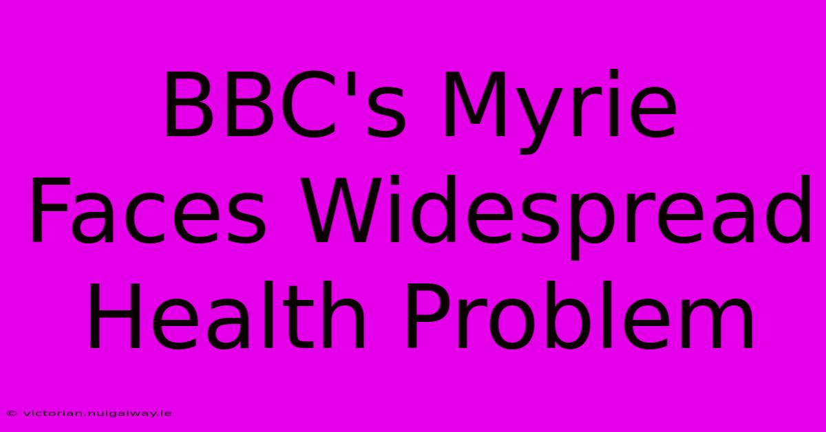 BBC's Myrie Faces Widespread Health Problem