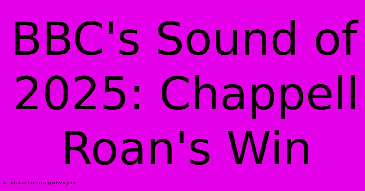 BBC's Sound Of 2025: Chappell Roan's Win