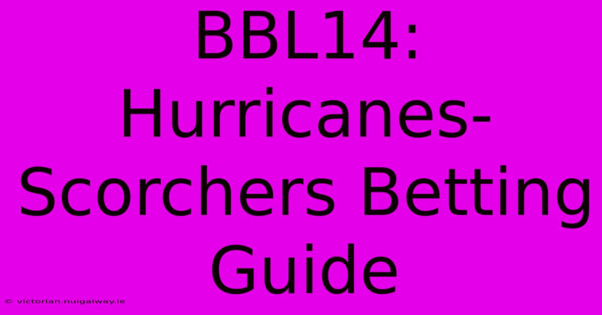 BBL14:  Hurricanes-Scorchers Betting Guide