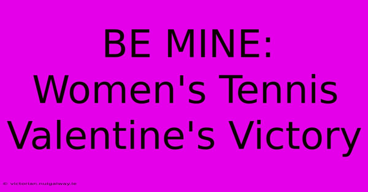 BE MINE: Women's Tennis Valentine's Victory