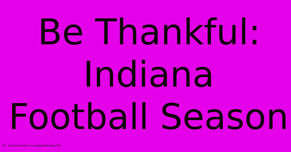 Be Thankful: Indiana Football Season