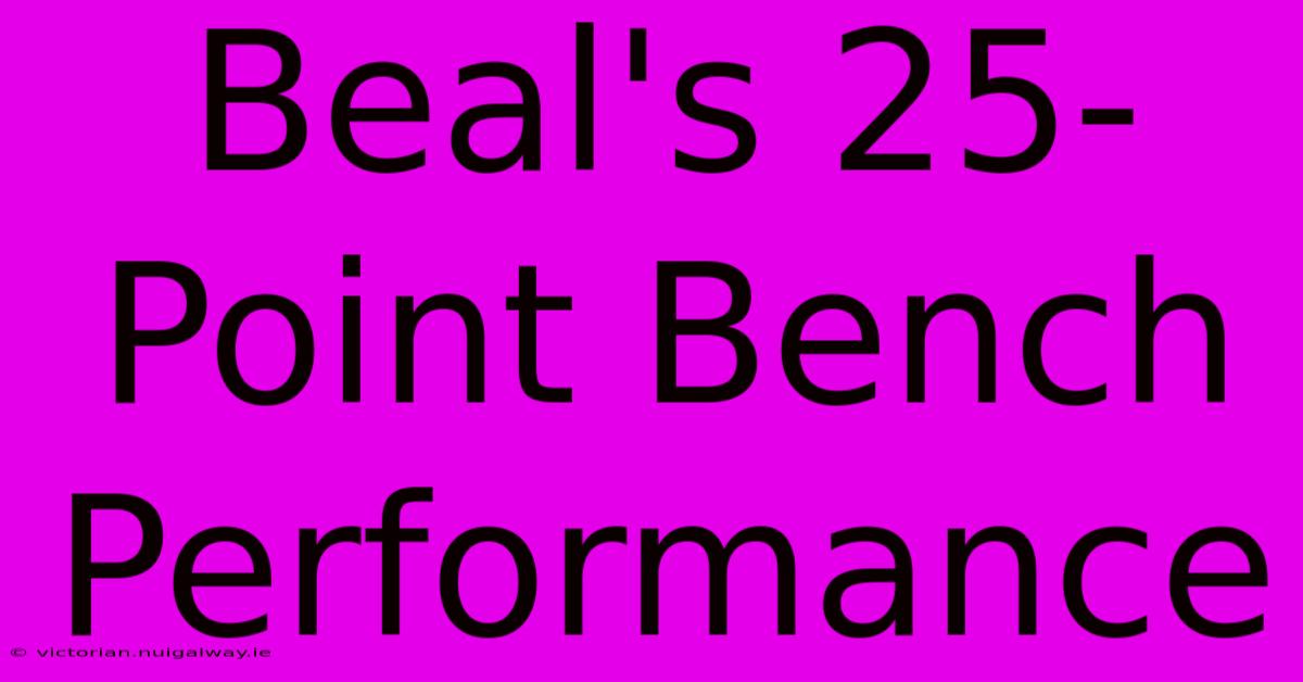 Beal's 25-Point Bench Performance