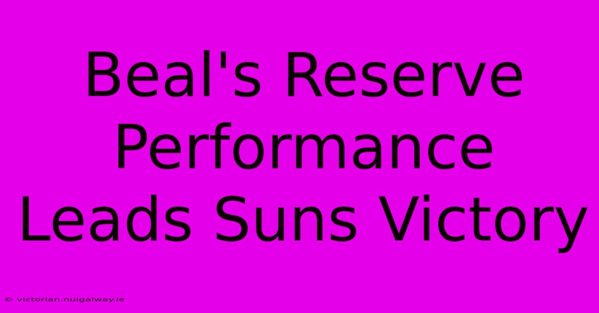 Beal's Reserve Performance Leads Suns Victory