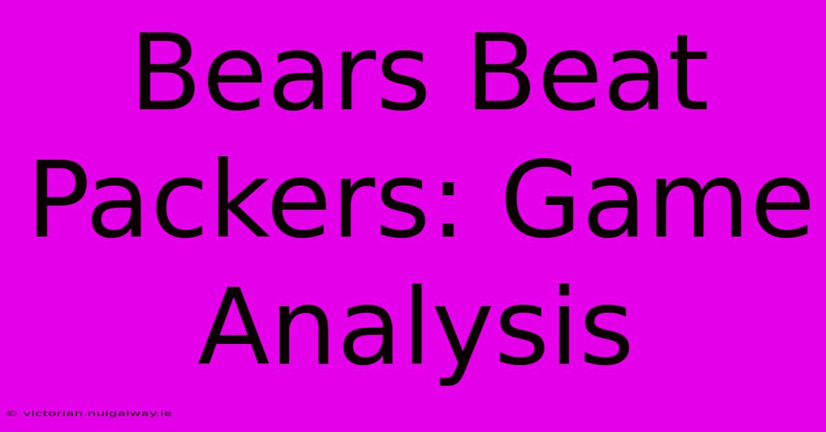 Bears Beat Packers: Game Analysis