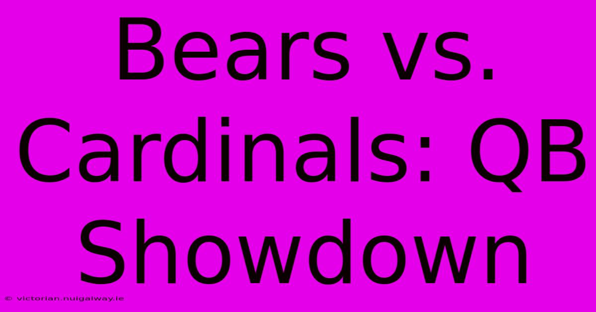 Bears Vs. Cardinals: QB Showdown