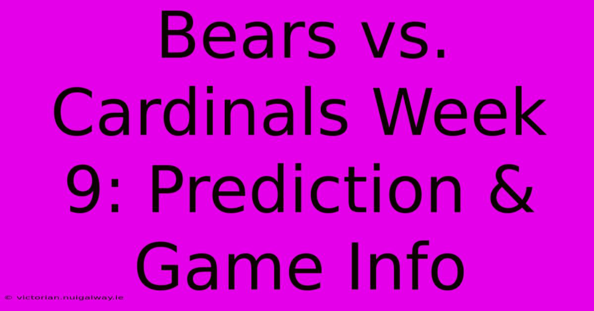 Bears Vs. Cardinals Week 9: Prediction & Game Info