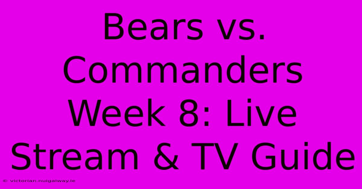 Bears Vs. Commanders Week 8: Live Stream & TV Guide