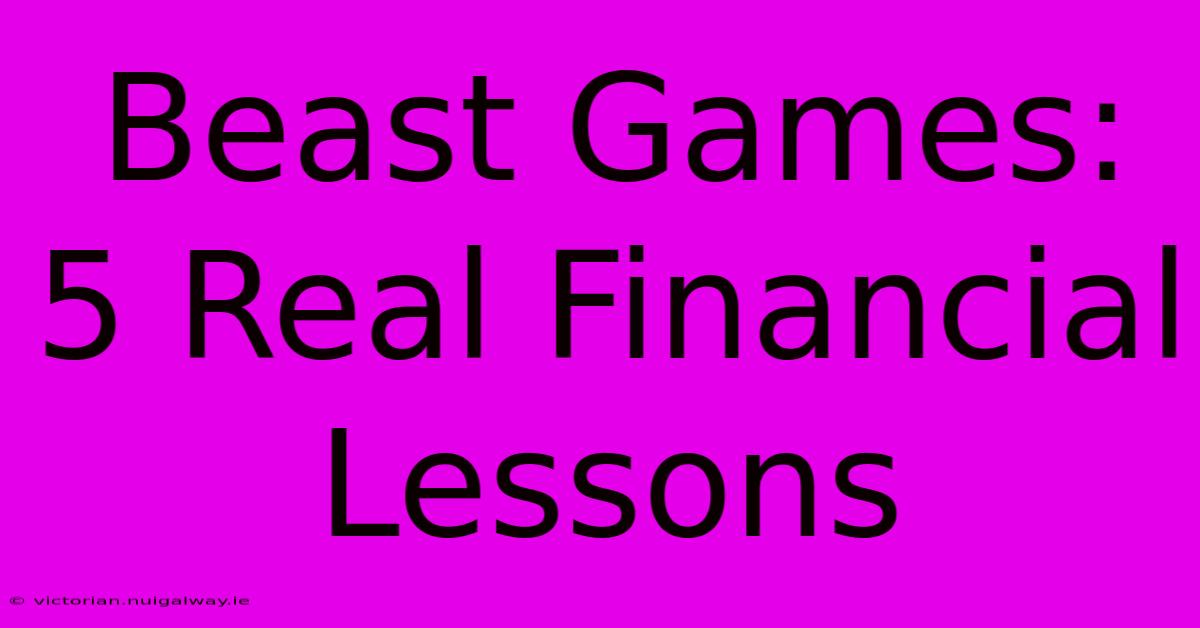 Beast Games: 5 Real Financial Lessons