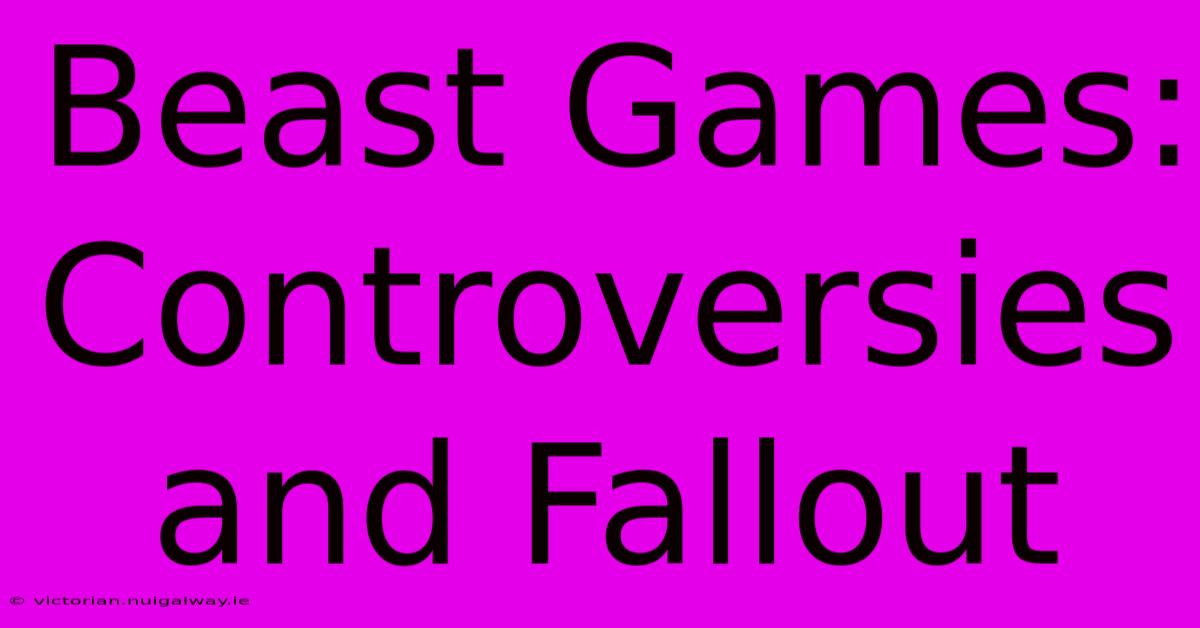 Beast Games: Controversies And Fallout