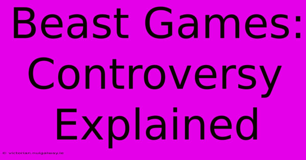 Beast Games: Controversy Explained