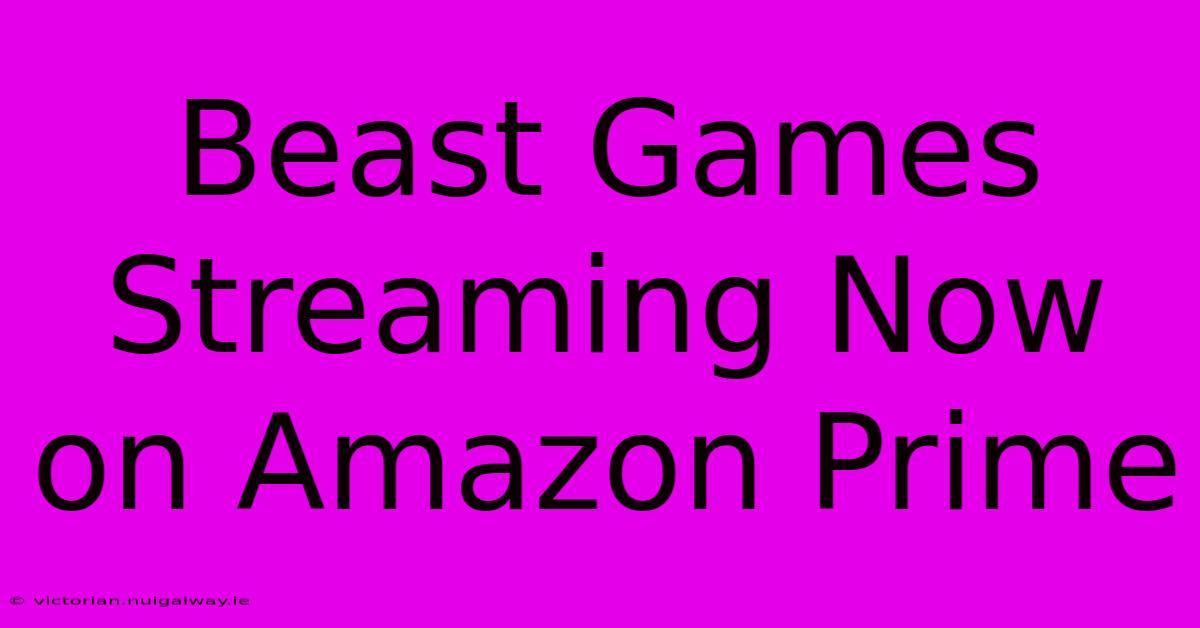 Beast Games Streaming Now On Amazon Prime