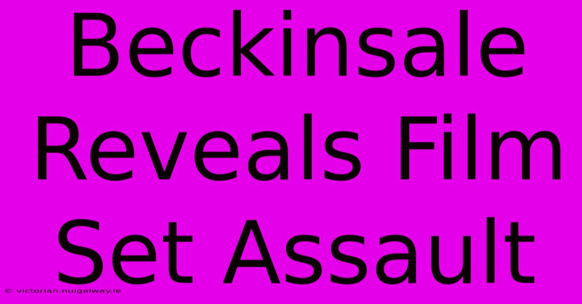 Beckinsale Reveals Film Set Assault