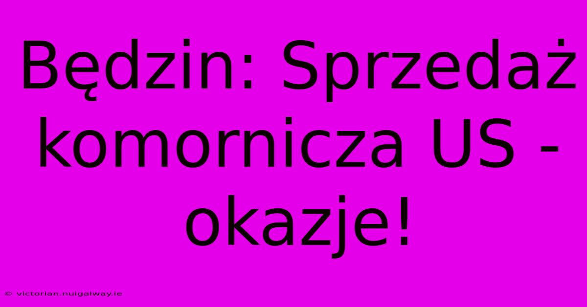 Będzin: Sprzedaż Komornicza US - Okazje!