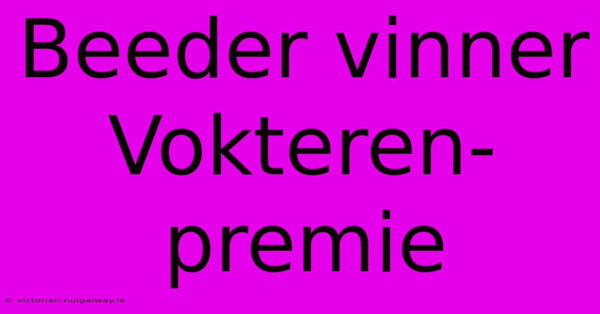 Beeder Vinner Vokteren-premie