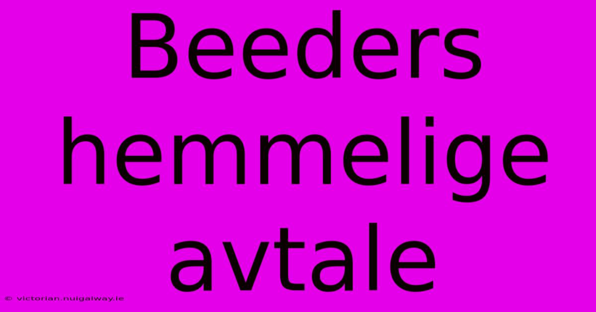 Beeders Hemmelige Avtale